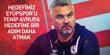 Reis: Hedefimiz Eyüpspor’u yenip Avrupa hedefine bir adım daha atmak