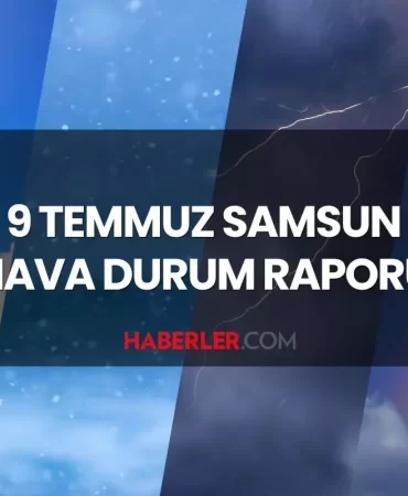 SAMSUN HAVA DURUMU | 9 Temmuz 2025 Çarşamba günü Samsun'da hava durumu nasıl? Samsun GÜNLÜK VE HAFTALIK hava durumu tahmini!