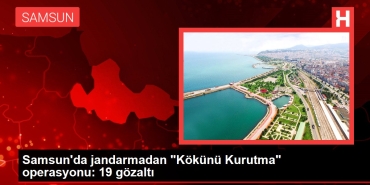 samsunda-jandarmadan-kokunu-kurutma-operasyonu-19-gozalti-S2F1ImhF.jpg