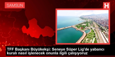 tff-lideri-buyukeksi-seneye-ustun-ligde-yabanci-kurali-nasil-islenecek-onunla-ilgili-calisiyoruz-vpiaxFly.jpg