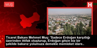 ticaret-bakani-mehmet-mus-sadece-erdogan-tersligi-uzerinden-ittifak-olusturup-erdogan-gitsin-biz-bir-NkXPeV1d.jpg