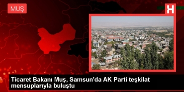 ticaret-bakani-mus-samsunda-ak-parti-teskilat-mensuplariyla-bulustu-3srqykPm.jpg