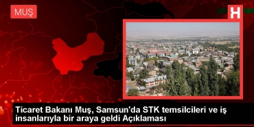 ticaret-bakani-mus-samsunda-stk-temsilcileri-ve-is-insanlariyla-bir-ortaya-geldi-aciklamasi-OqdKnmIt.jpg