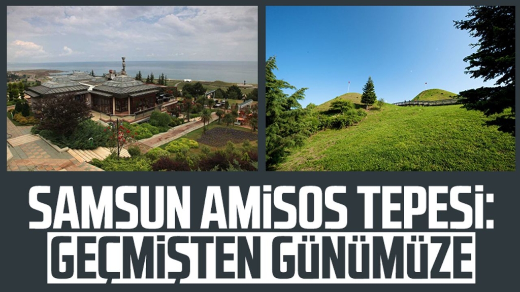 Samsun Amisos Tepesi: Geçmişten günümüze