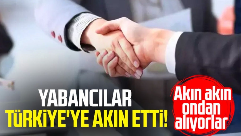 Yabancılar Türkiye'ye akın etti! Akın akın ondan alıyorlar