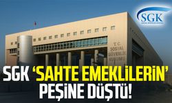 SGK ‘sahte emeklilerin’ peşine düştü!