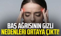 Baş ağrısının gizli nedenleri ortaya çıktı!