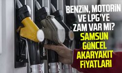Benzin, motorin ve LPG’ye zam var mı? Samsun güncel akaryakıt fiyatları