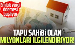 Tapu sahibi olan milyonları ilgilendiriyor! Emlak vergi ödemesi başlıyor