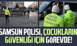 Samsun polisi, çocukların güvenliği için görevde!