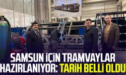 Samsun için tramvaylar hazırlanıyor: Tarih belli oldu
