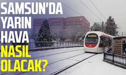 Samsun'da yarın hava nasıl olacak? 16 Şubat Pazar