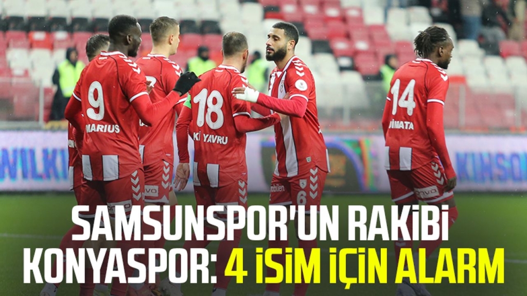 Samsunspor'un rakibi Konyaspor: 4 isim için alarm