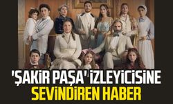 'Şakir Paşa' izleyicisine sevindiren haber