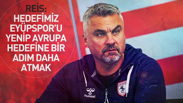 Reis: Hedefimiz Eyüpspor’u yenip Avrupa hedefine bir adım daha atmak