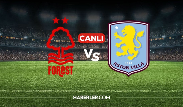 Nottingham Forest Aston Villa CANLI nereden izlenir? Nottingham Forest Aston Villa maçı hangi kanalda, nereden izlenir?