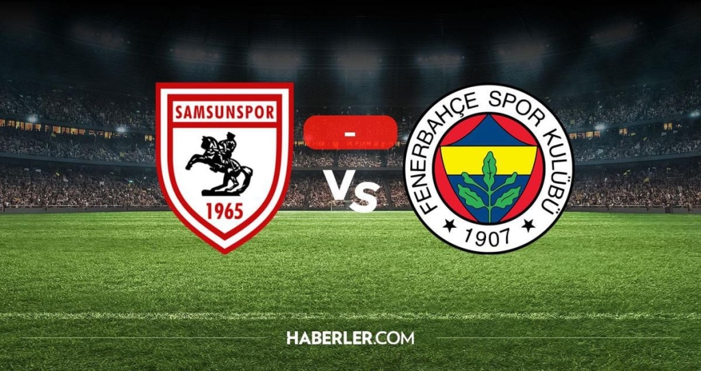 Samsunspor Fenerbahçe maçı kaç kaç? MAÇ SONUCU! Samsunspor Fenerbahçe golleri kim attı, canlı maç anlatımı!